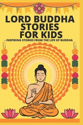 Lord Buddha Stories for Kids- Inspiring Stories from The Life of Buddha by W, Manjappa