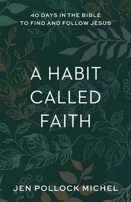 A Habit Called Faith: 40 Days in the Bible to Find and Follow Jesus Paperback Baker Books