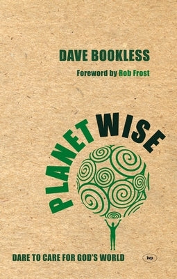 Planetwise: Dare to Care for God's World by Bookless, Dave