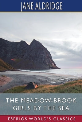 The Meadow-Brook Girls by the Sea (Esprios Classics): or, The Loss of The Lonesome Bar by Aldridge, Jane