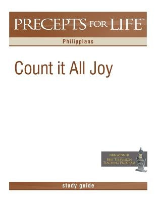 Precepts for Life Study Guide: Count It All Joy (Philippians) Paperback Precept Minstries International
