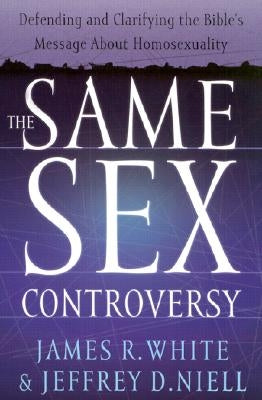 The Same Sex Controversy: Defending and Clarifying the Bible's Message about Homosexuality Paperback Bethany House Publishers