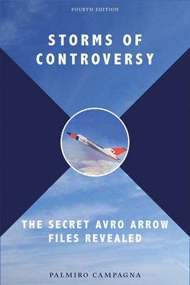Storms of Controversy: The Secret Avro Arrow Files Revealed Paperback Dundurn Press