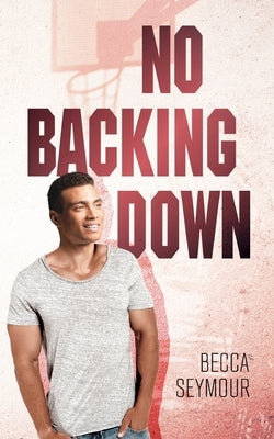 No Backing Down by Seymour, Becca