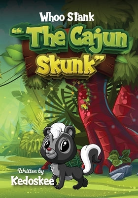 Whoo Stank the Cajun Skunk Paperback Aj Clark - Kedoskee