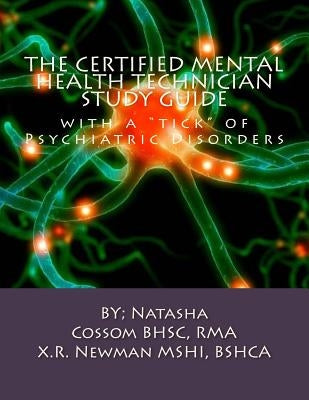 The Certified Mental Health Technician Study Guide: with a "tick" of Psychiatric Disorders by Newman Mshi, Bshca Cpi Ahi X. R. Syid