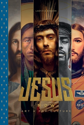 Jesus Now: Art + Pop Culture by Barbier, Laetitia