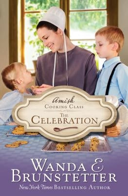 Amish Cooking Class - The Celebration by Brunstetter, Wanda E.