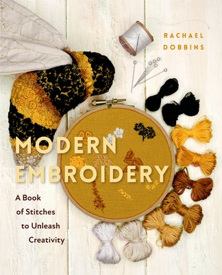 Modern Embroidery: A Book of Stitches to Unleash Creativity (Needlework Guide, Craft Gift, Embroider Flowers) by Dobbins, Rachael