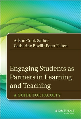 Engaging Students as Partners in Learning and Teaching by Cook-Sather, Alison