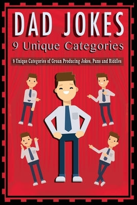 Dad Jokes: 9 Unique Categories of Groan Producing Jokes, Puns and Riddles by Brown, David