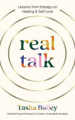 Real Talk: Lessons from Therapy on Healing & Self-Love by Bailey, Tasha