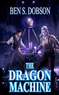 The Dragon Machine by Dobson, Ben S.