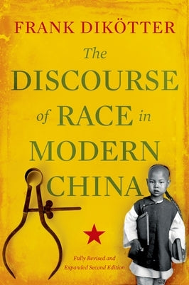 The Discourse of Race in Modern China by Dikötter, Frank