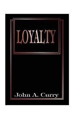 Loyalty by Curry, John a.