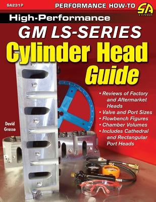 High-Performance GM LS-Series Cylinder Head Guide by Grasso, David