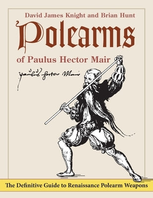 Polearms of Paulus Hector Mair Paperback Echo Point Books & Media, LLC