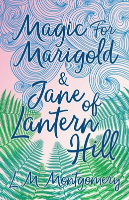Magic for Marigold and Jane of Lantern Hill Paperback Read & Co. Children's