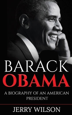 Barack Obama: A Biography of an American President by Wilson, Jerry