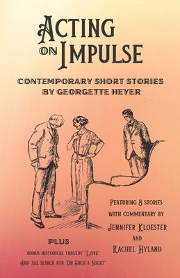 Acting on Impulse - Contemporary Short Stories by Georgette Heyer Paperback Overlord Publishing