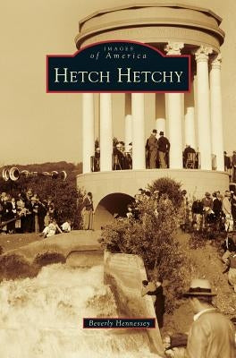 Hetch Hetchy by Hennessey, Beverly