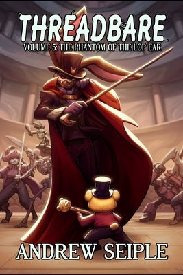 Threadbare Volume 5: The Phantom of the Lop Ear Paperback Independently Published