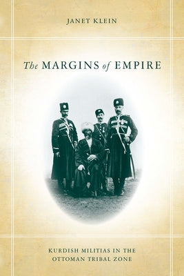 The Margins of Empire: Kurdish Militias in the Ottoman Tribal Zone Paperback Stanford University Press