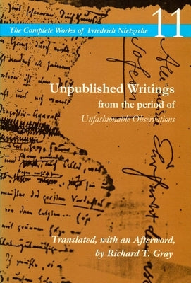 Unpublished Writings from the Period of Unfashionable Observations: Volume 11 Paperback Stanford University Press
