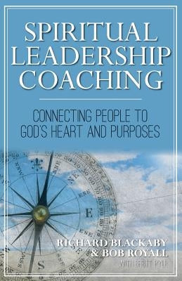 Spiritual Leadership Coaching: Connecting People to God's Heart and Purposes Paperback Blackaby Ministries International