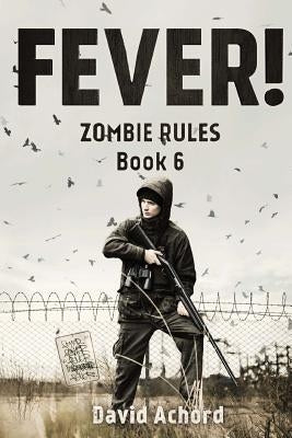 Fever!: Zombie Rules Book 6 by Achord, David