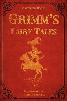 Grimm's Fairy Tales (with Illustrations by Arthur Rackham) by Grimm, Jacob Ludwig Carl