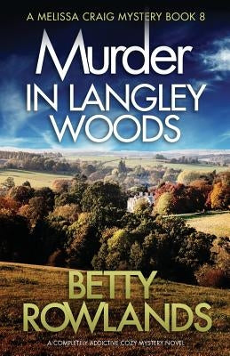 Murder in Langley Woods: A completely addictive cozy mystery novel by Rowlands, Betty