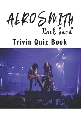 Aerosmith: Rock band Trivia Quiz Book by A. Tull, Rebecca