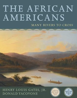 The African Americans: Many Rivers to Cross by Gates, Henry Louis