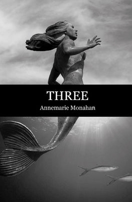 Three by Monahan, Annemarie