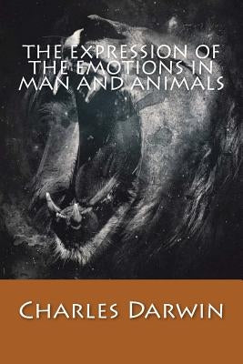 The Expression of The Emotions in Man and Animals Paperback Createspace Independent Publishing Platform