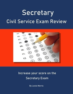 Secretary Civil Service Exam Review: Increase your score on the Secretary Exam by Morris, Lewis