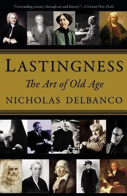 Lastingness: The Art of Old Age Paperback Grand Central Publishing