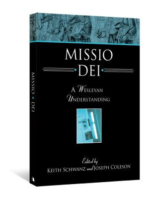 Missio Dei: A Wesleyan Understanding Paperback Beacon Hill Press of Kansas City