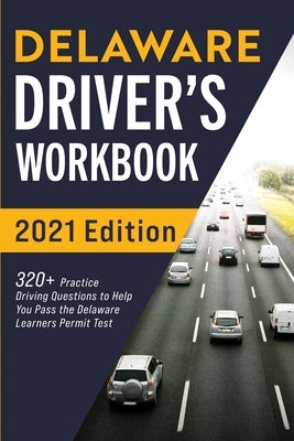 Delaware Driver's Workbook: 320+ Practice Driving Questions to Help You Pass the Delaware Learner's Permit Test by Prep, Connect