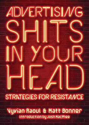 Advertising Shits in Your Head: Strategies for Resistance by Raoul, Vyvian