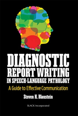 Diagnostic Report Writing in Speech-Language Pathology: A Guide to Effective Communication by Blaustein, Steven H.
