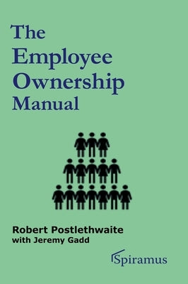 The Employee Ownership Manual by Postlethwaite, Robert