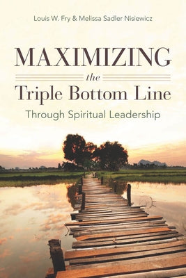 Maximizing the Triple Bottom Line Through Spiritual Leadership Paperback Stanford Business Books