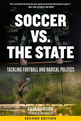 Soccer vs. the State: Tackling Football and Radical Politics Paperback PM Press