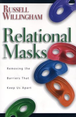 Relational Masks: Removing the Barriers That Keep Us Apart by Willingham, Russell