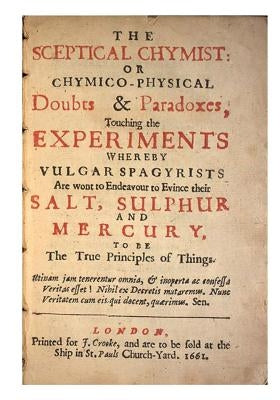 The Sceptical Chymist: Chymico-Physical: Doubts & Paradoxes Paperback Createspace Independent Publishing Platform