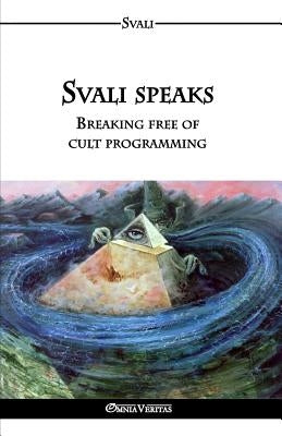 Svali speaks - Breaking free of cult programming by Svali
