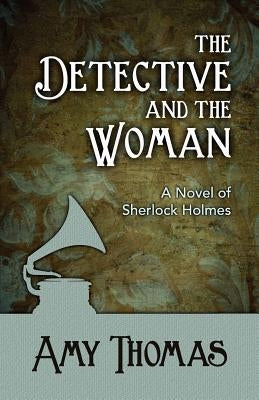 The Detective and the Woman: A Novel of Sherlock Holmes Paperback MX Publishing