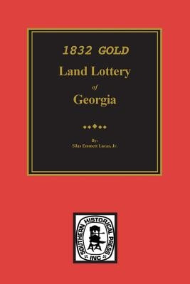 1832 Gold Land Lottery of Georgia by Lucas, Silas Emmett, Jr.